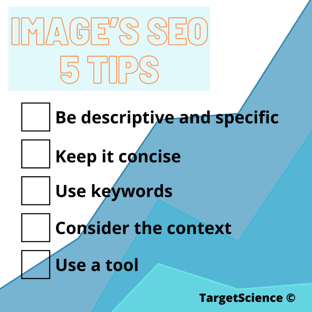 Five tips for optimizing images for SEO: be descriptive and specific, keep it concise, use keywords, consider the context, and use a tool.